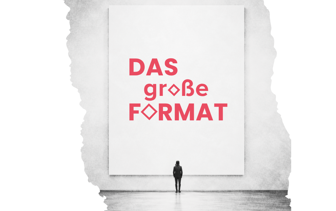 Das große Format
